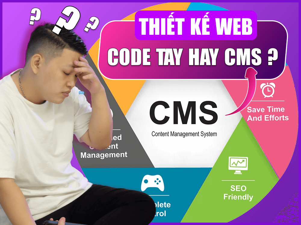 Thiết kế Website bằng Code tay hay CMS tốt hơn?